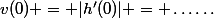 v(0) = |h'(0)| = \ldots\ldots