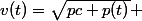 v(t)=\sqrt{pc+p(t)} 