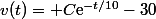 v(t)= C\text{e}^{-t/10}-30