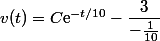 v(t)=C\text{e}^{-t/10}-\dfrac{3}{-\frac{1}{10}}