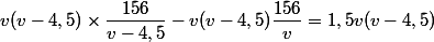 v(v-4,5)\times\dfrac{156}{v-4,5}-v(v-4,5)\dfrac{156}{v}=1,5v(v-4,5)