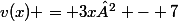 v(x) = 3x² - 7