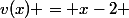 v(x) = x-2 