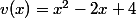v(x)=x^2-2x+4