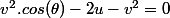 v^2.cos(\theta)-2u-v^2=0