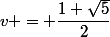 v = \dfrac{1+\sqrt{5}}{2}