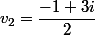 v_{2}=\dfrac{-1+3i}{2}