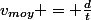 v_{moy} = \frac{d}{t}