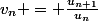 v_{n} = \frac{u_{n+1}}{u_{n}}