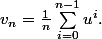 v_{n}=\frac{1}{n}\sum_{i=0}^{n-1}{u^{i}}.