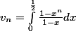 v_{n}=\int_{0}^{\frac{1}{2}}{}\frac{1-x^n}{1-x}dx