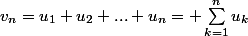 v_{n}=u_{1}+u_{2}+...+u_{n}= \sum_{k=1}^{n}{}{u_{k}}