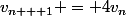 v_{n + 1} = 4v_n