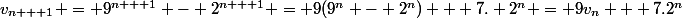 v_{n + 1} = 9^{n + 1} - 2^{n + 1} = 9(9^n - 2^n) + 7. 2^n = 9v_n + 7.2^n