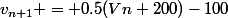 v_{n+1} = 0.5(Vn+200)-100