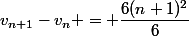 v_{n+1}-v_{n} = \dfrac{6(n+1)^{2}}{6}