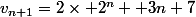 v_{n+1}=2\times 2^n +3n+7