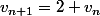v_{n+1}=2 v_n
