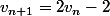v_{n+1}=2v_n-2