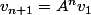 v_{n+1}=A^nv_1