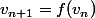 v_{n+1}=f(v_n)