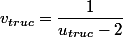 v_{truc}=\dfrac{1}{u_{truc}-2}