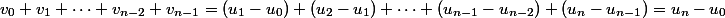 v_0+v_1+\cdots+v_{n-2}+v_{n-1}=(u_1-u_0)+(u_2-u_1)+\cdots+(u_{n-1}-u_{n-2})+(u_n-u_{n-1})=u_n-u_0