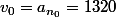 v_0=a_{n_0}=1320