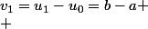 v_1=u_1-u_0=b-a
 \\ 