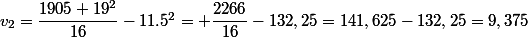 v_2=\dfrac{1905+19^2}{16}-11.5^2= \dfrac{2266}{16}-132,25=141,625-132,25=9,375