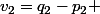 v_2=q_2-p_2 