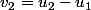 v_2=u_2-u_1