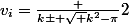 v_i=\frac {k\pm \sqrt {k^2-\pi}}{2}