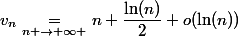 v_n\underset{n \to+\infty }{\quad=\quad}n+\dfrac{\ln(n)}2+o(\ln(n))