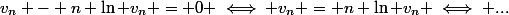 v_n - n \ln v_n = 0 \iff v_n = n \ln v_n \iff ...