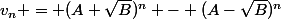 v_n = (A+\sqrt{B})^n - (A-\sqrt{B})^n