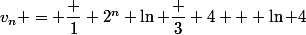 v_n = \dfrac 1 {2^n} \ln \dfrac 3 4 + \ln 4