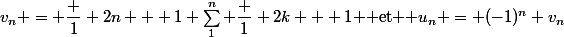 v_n = \dfrac 1 {2n + 1} \sum_1^n \dfrac 1 {2k + 1} $ et $ u_n = (-1)^n v_n