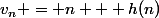 v_n = n + h(n)