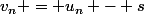 v_n = u_n - s