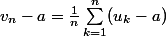 v_n-a=\frac{1}{n}\sum_{k=1}^{n}({u_k}-a)