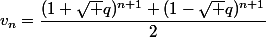 v_n=\dfrac{(1+\sqrt q)^{n+1}+(1-\sqrt q)^{n+1}}2