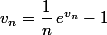 v_n=\dfrac{1}{n}\,e^{v_n}-1