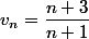 v_n=\dfrac{n+3}{n+1}