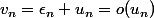 v_n=\epsilon_n u_n=o(u_n)