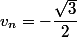 v_n=-\dfrac{\sqrt{3}}{2}