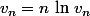 v_n=n\,\ln\,v_n