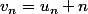 v_n=u_n+n