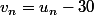 v_n=u_n-30