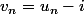 v_n=u_n-i